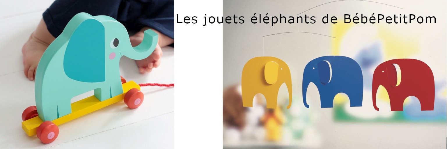 Les jouets éléphants de BébéPetitPom